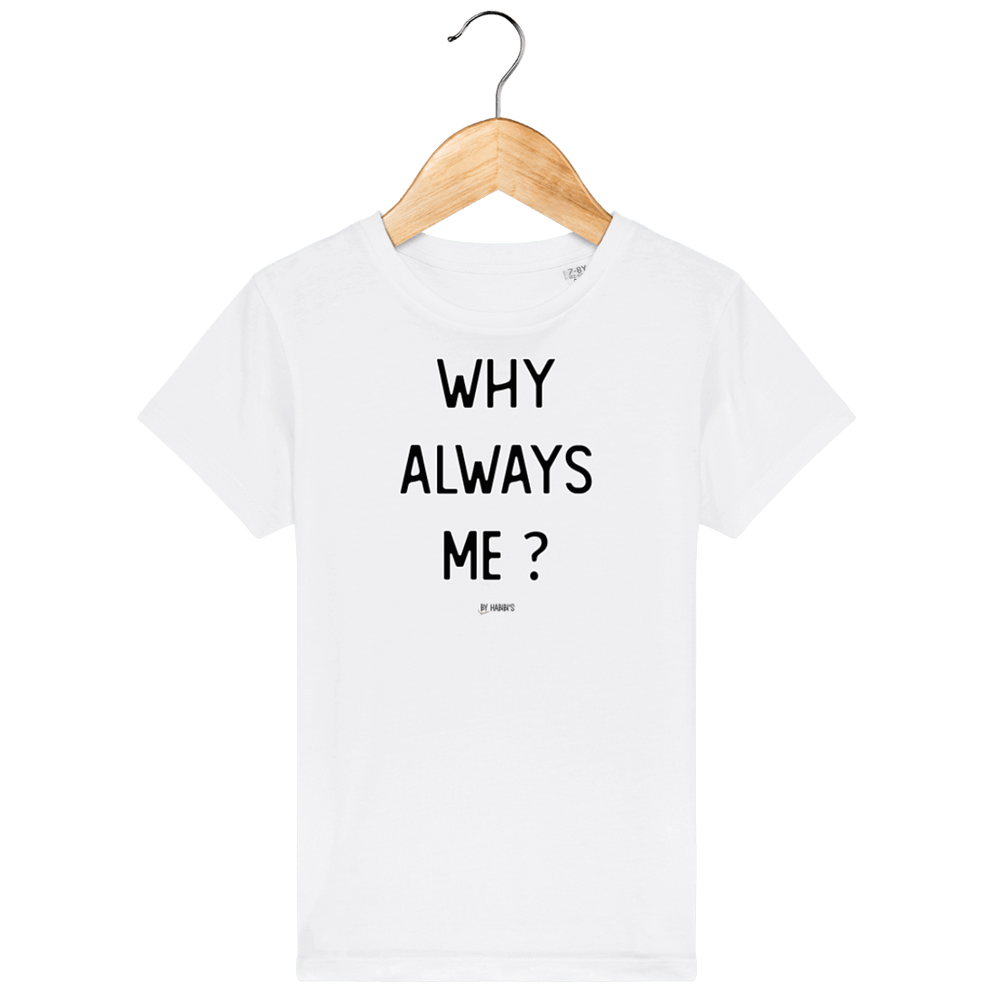 Enfant & Bébé>Tee-shirts - T-shirt Enfant <br> Why Always Me ?