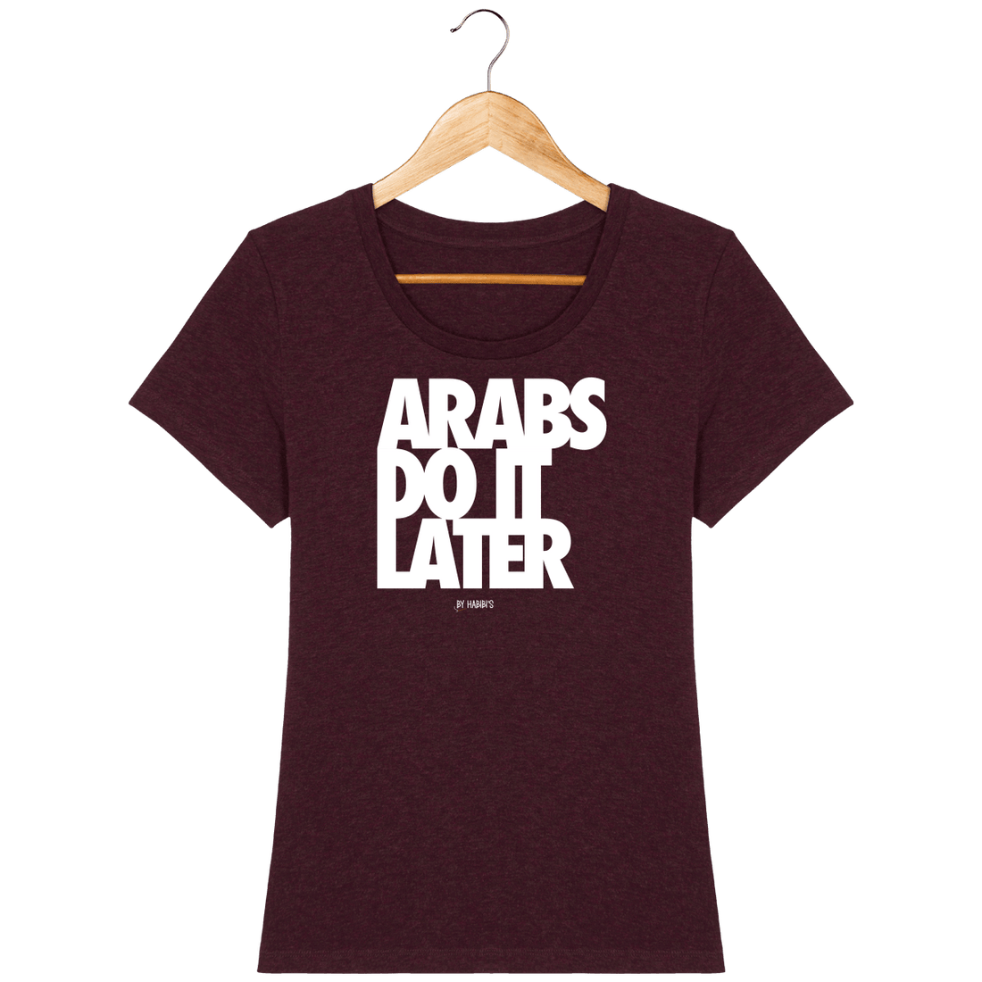 T-Shirt Femme Arabs Do It Later